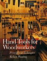 "Hand Tools for Woodworkers, Principles & Techniques", by Robert Wearing $16.95